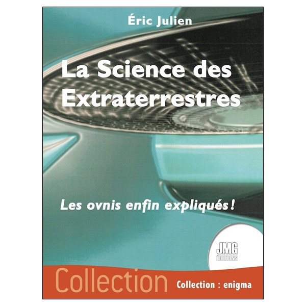 La Science des Extraterrestres - Les ovnis enfin expliqués !