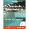 La Science des Extraterrestres - Les ovnis enfin expliqués !