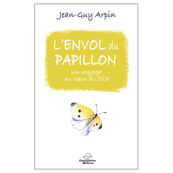 L'envol du papillon - Un voyage au coeur du zen