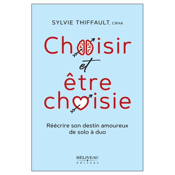 Choisir et être choisie - Réécrire son destin amoureux de solo à duo