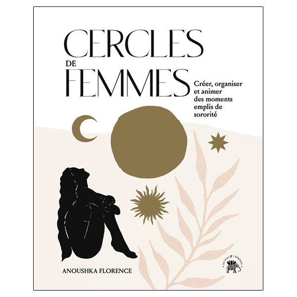 Cercles de femmes - Créer, organiser et animer des moments emplis de sororité