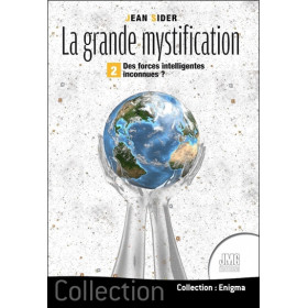 La grande mystification - Tome 2 - Des forces intelligentes inconnues ?