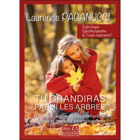 Tu grandiras parmi les arbres - La nature, source de (re)construction positive et heureuse pour nos enfants
