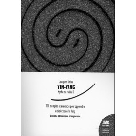 Yin Yang - Mythe ou réalité ? 300 exemples et exercices pour apprendre la dialectique Yin Yang