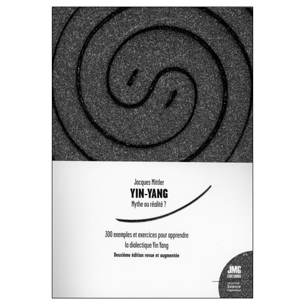 Yin Yang - Mythe ou réalité ? 300 exemples et exercices pour apprendre la dialectique Yin Yang