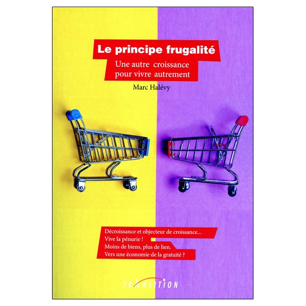Le principe frugalité - Une autre croissance pour vivre autrement
