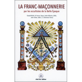 La Franc-Maçonnerie par les occultistes de la Belle Epoque