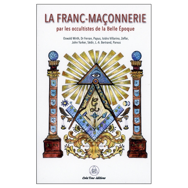 La Franc-Maçonnerie par les occultistes de la Belle Epoque