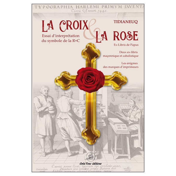 La Croix et la Rose - Essai d'interprétation du symbole de la Rose-Croix