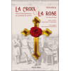 La Croix et la Rose - Essai d'interprétation du symbole de la Rose-Croix