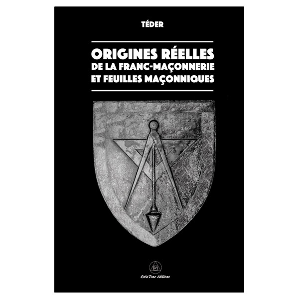 Origines réelles de la Franc-Maçonnerie et feuilles maçonniques