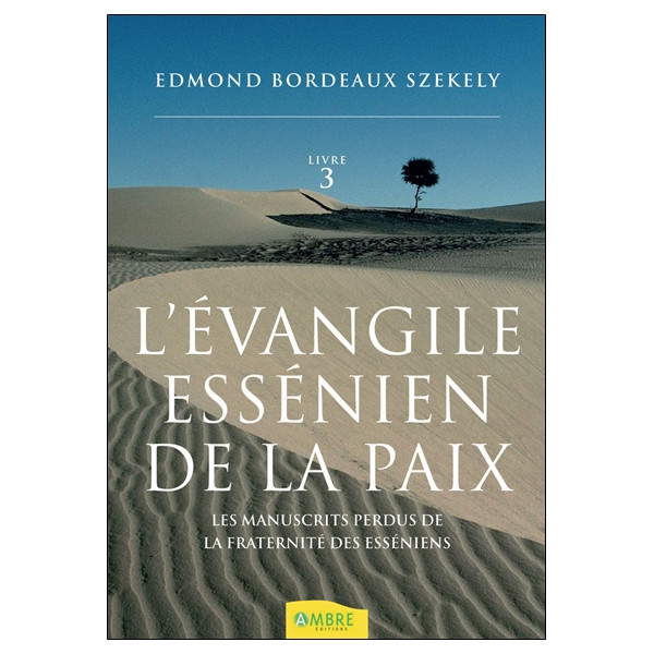 L'évangile essénien de la paix Tome 3 - Les manuscrits perdus de la fraternité des esséniens