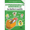Hypersensibilité sensorielle - La Boîte à outils - Comprendre et accompagner l'enfant hypersensible