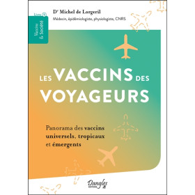 Les vaccins des voyageurs - Panorama des vaccins universels, tropicaux et émergents