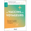 Les vaccins des voyageurs - Panorama des vaccins universels, tropicaux et émergents