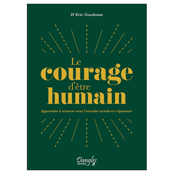Le courage d'être humain - Apprendre à avancer avec l'anxiété sociale et s'épanouir