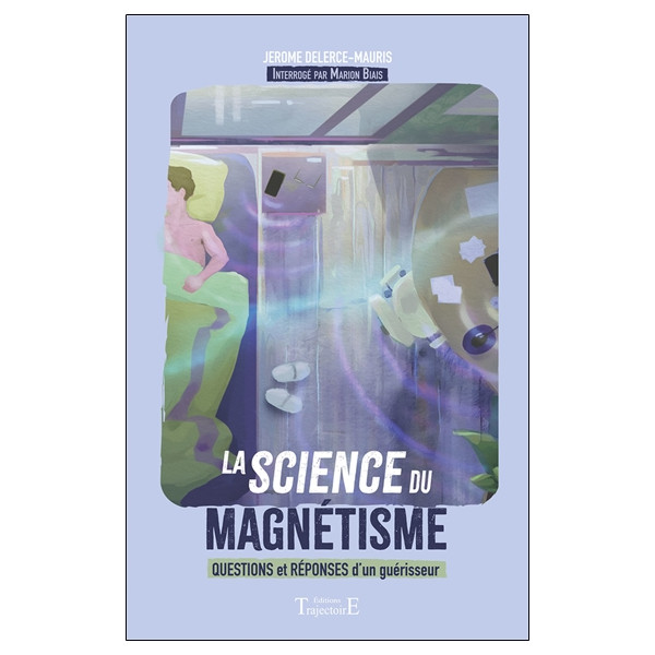 La science du magnétisme - Questions et réponses d'un guérisseur