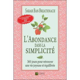 L'abondance dans la simplicité - 365 jours pour retrouver une vie joyeuse et équilibrée