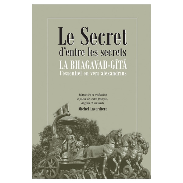 Le secret d'entre les secrets - La Bhagavad-Gîtâ - L'essentiel en vers alexandrins