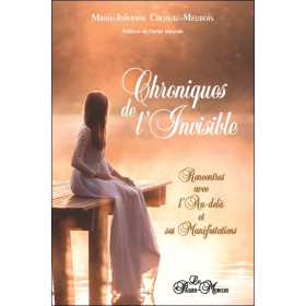 Chroniques de l'Invisible - Rencontres avec l'Au-delà et ses manifestations