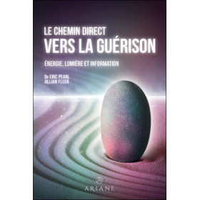 Le chemin direct vers la guérison - Energie, lumière et information