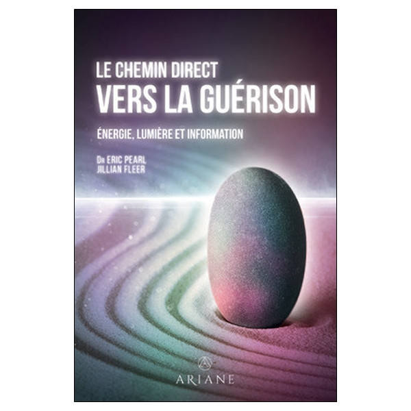 Le chemin direct vers la guérison - Energie, lumière et information