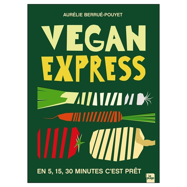 Vegan express - En 5, 15, 30 minutes c'est prêt