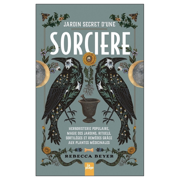 Jardin secret d'une sorcière - Herboristerie populaire, magie des jardins, rituels, sortilèges et remèdes