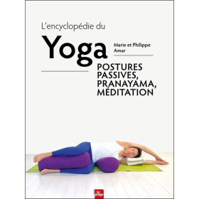 L'encyclopédie du Yoga - Postures passives, pranayama, méditation