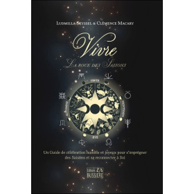 Vivre - La roue des saisons - Un Guide de célébration humble et joyeux pour s'imprégner des Saisons et se reconnecter