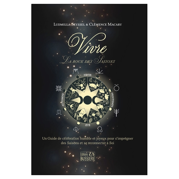 Vivre - La roue des saisons - Un Guide de célébration humble et joyeux pour s'imprégner des Saisons et se reconnecter