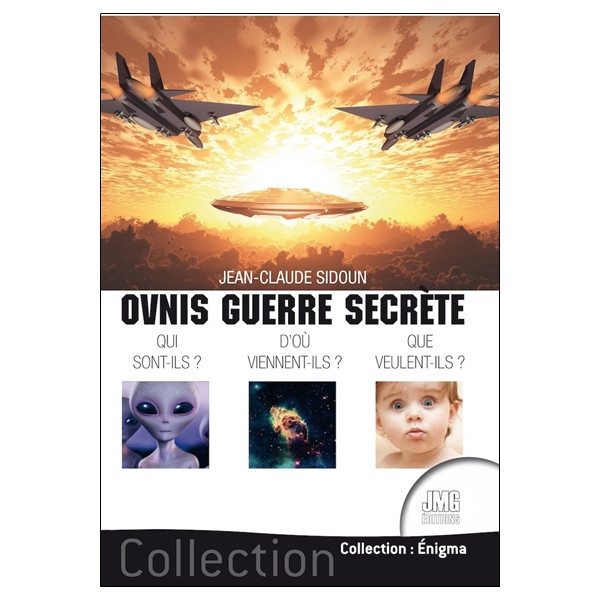 Ovnis guerre secrète - Qui sont-ils ? D'où viennent-ils ? Que veulent-ils ?