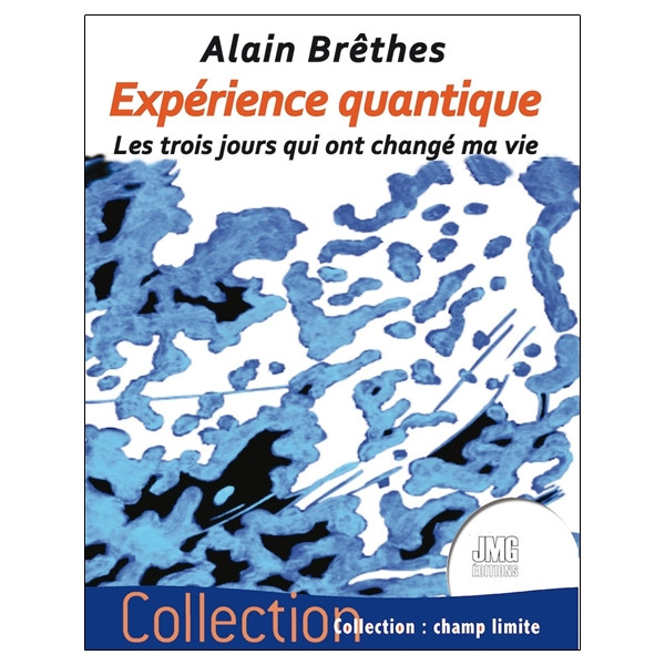 Expérience quantique - Les trois jours qui ont changé ma vie