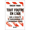 Tout foutre en l'air : Sade, la sexualité, le transhumanisme et l'international élitaire