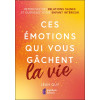 Ces émotions qui vous gâchent la vie