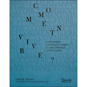 Comment vivre ? 27 réponses contradictoires et une étrange conclusion