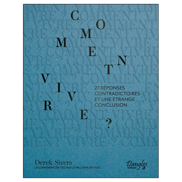 Comment vivre ? 27 réponses contradictoires et une étrange conclusion