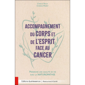 Accompagnement du corps et de l'esprit face au cancer - Préserver une qualité de vie avec la naturopathie