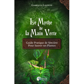Le Mythe de la main verte - Guide pratique de Sorcière pour sauver ses plantes