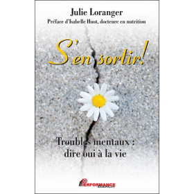S'en sortir ! Troubles mentaux : dire oui à la vie