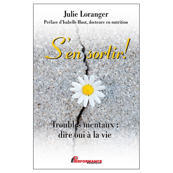 S'en sortir ! Troubles mentaux : dire oui à la vie