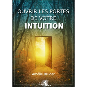Ouvrir les portes de votre intuition