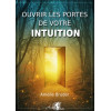 Ouvrir les portes de votre intuition