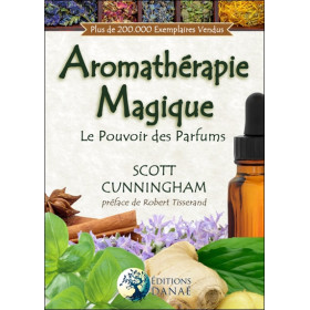 Aromathérapie Magique - Le Pouvoir des Parfums