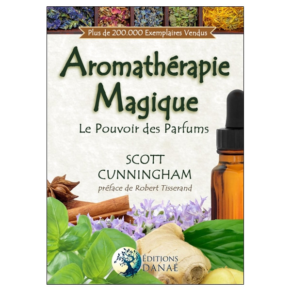 Aromathérapie Magique - Le Pouvoir des Parfums