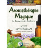 Aromathérapie Magique - Le Pouvoir des Parfums