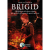 Brigid - A la rencontre de la déesse celtique de la poésie, de la forge et des puits de guérison