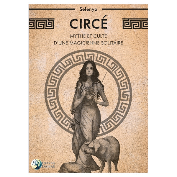 Circé - Mythe et culte d'une magicienne solitaire