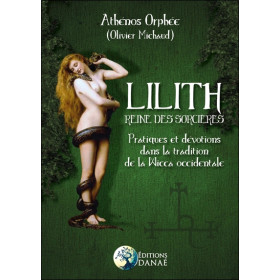 Lilith - Reine des Sorcières - Pratiques et dévotions dans la tradition de la Wicca occidentale
