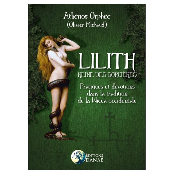 Lilith - Reine des Sorcières - Pratiques et dévotions dans la tradition de la Wicca occidentale